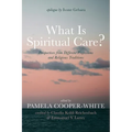 What Is Spiritual Care?: Perspectives from Different Professions and Religious Traditions - Hardcover