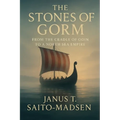 The Stones of Gorm: From the Cradle of Odin to a North Sea Empire - Paperback