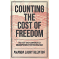Counting the Cost of Freedom: The Fight Over Compensated Emancipation After the Civil War