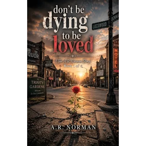 Don't Be Dying to Be Loved - Hardcover