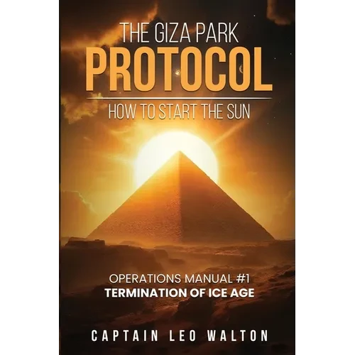 The Giza Park Protocol: How To Start The Sun - Paperback