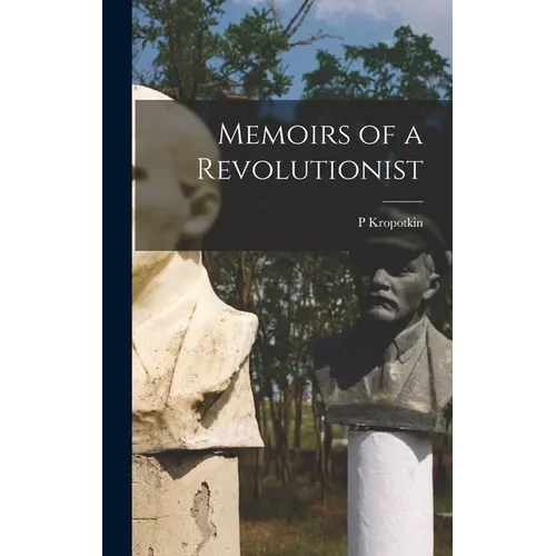 Memoirs of a Revolutionist - Hardcover