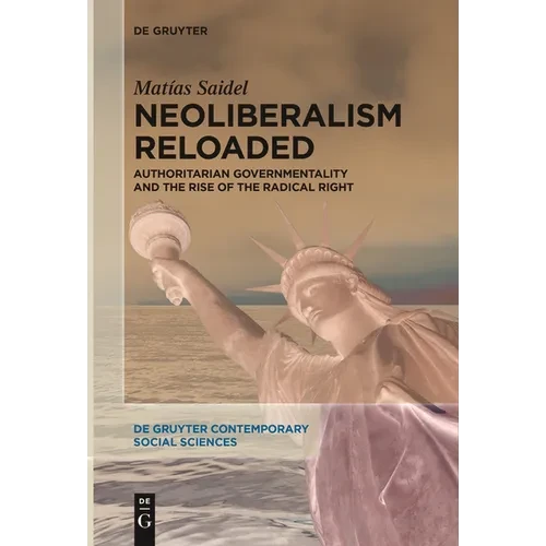 Neoliberalism Reloaded: Authoritarian Governmentality and the Rise of the Radical Right - Paperback