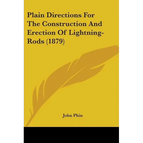 Plain Directions For The Construction And Erection Of Lightning-Rods (1879) - Paperback