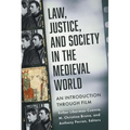 Law, Justice, and Society in the Medieval World: An Introduction Through Film - Paperback