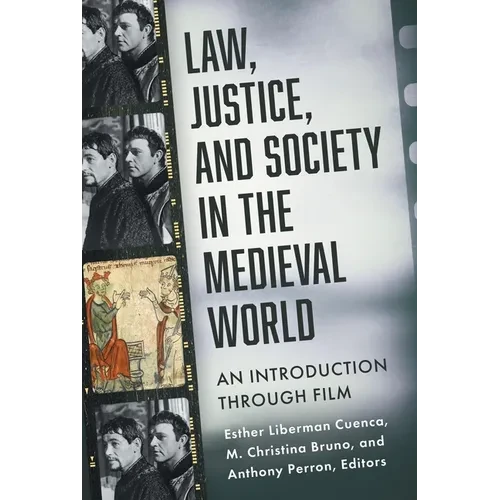 Law, Justice, and Society in the Medieval World: An Introduction Through Film - Paperback