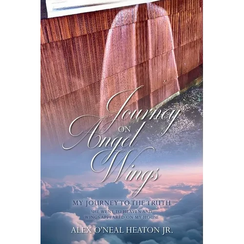 Journey on Angel Wings: My Journey to the Truth - Paperback