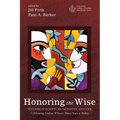 Honoring the Wise: Wisdom in Scripture, Ministry, and Life: Celebrating Lindsay Wilson's Thirty Years at Ridley - Paperback