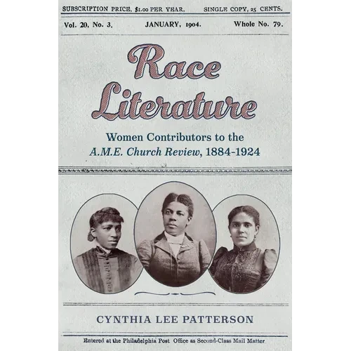 Race Literature: Women Contributors to the A.M.E. Church Review, 1884-1924 - Paperback