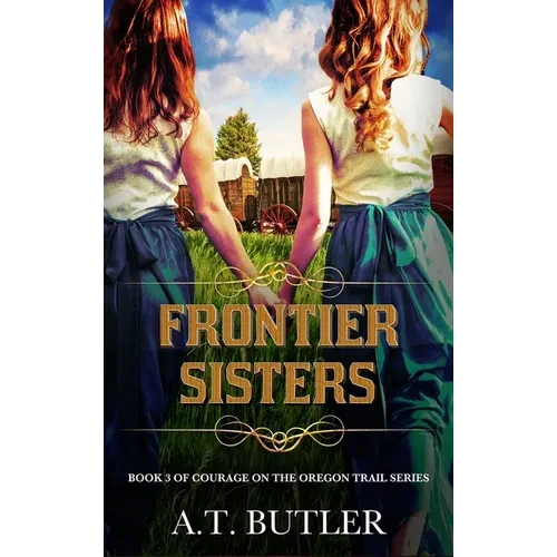 Frontier Sisters: Historical Women's Fiction Saga - Hardcover