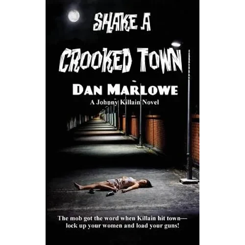 Shake a Crooked Town: A Novel of Crime, Risk, and Betrayal - Hardcover