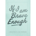 If I am Brave Enough - Hardcover
