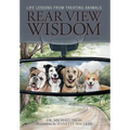 Rear View Wisdom: Life Lessons from Treating Animals - Hardcover
