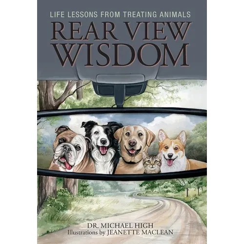 Rear View Wisdom: Life Lessons from Treating Animals - Hardcover