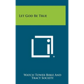 Let God Be True - Hardcover