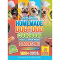 The Only Vet-Approved Homemade Dog Food Cookbook You'll Ever Need [2 Books In 1]: 150+ Simple, Allergy-Friendly Recipes for All Sizes and Ages That Im - Hardcover