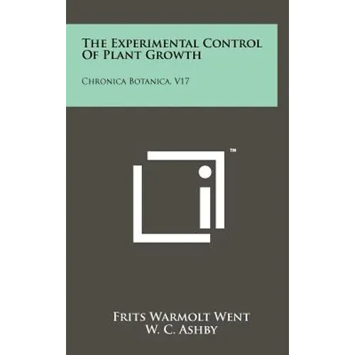 The Experimental Control Of Plant Growth: Chronica Botanica, V17 - Hardcover