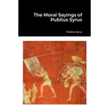 The Moral Sayings of Publius Syrus - Paperback