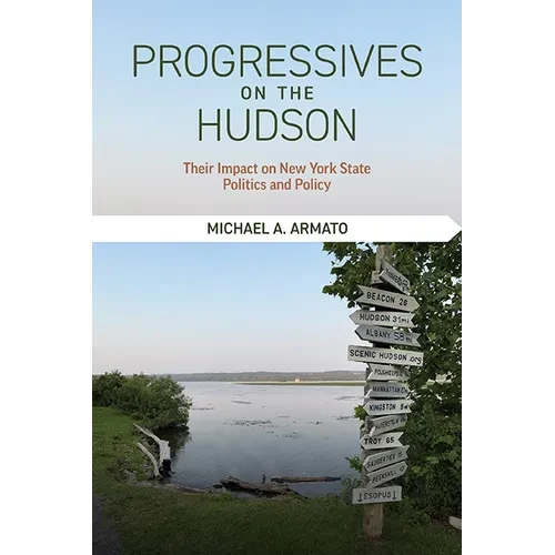 Progressives on the Hudson: Their Impact on New York State Politics and Policy