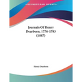 Journals Of Henry Dearborn, 1776-1783 (1887) - Paperback