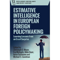 Estimative Intelligence in European Foreign Policymaking: Learning Lessons from an Era of Surprise