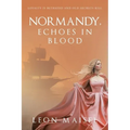 Normandy, Echoes in Blood: Loyalty Is Betrayed and Old Secrets Kill - Paperback