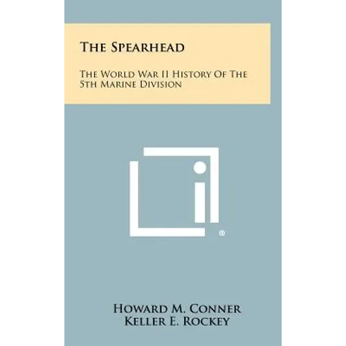 The Spearhead: The World War II History Of The 5th Marine Division - Hardcover