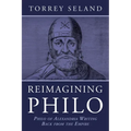Reimagining Philo: Philo of Alexandria Writing Back from the Empire - Hardcover