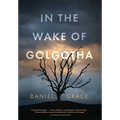 In the Wake of Golgotha - Hardcover
