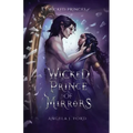 Wicked Prince of Mirrors: A Villain Gets the Girl Romantasy - Paperback