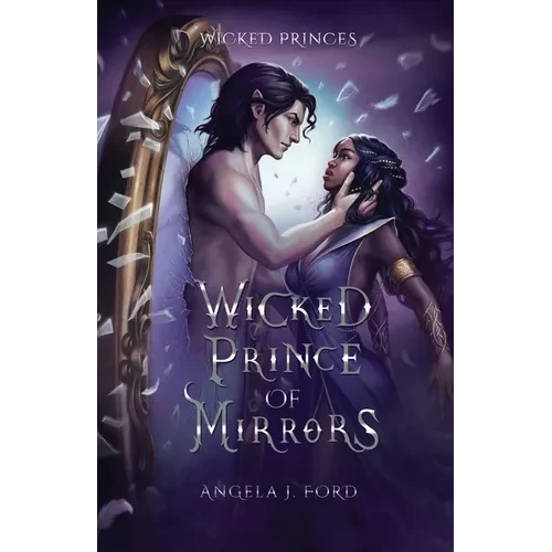 Wicked Prince of Mirrors: A Villain Gets the Girl Romantasy - Paperback