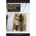 Conjugal Rights: Marriage, Sexuality, and Urban Life in Colonial Libreville, Gabon - Hardcover