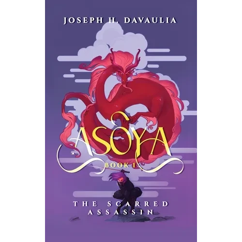 Asoya: Book 1, The Scarred Assassin - Hardcover