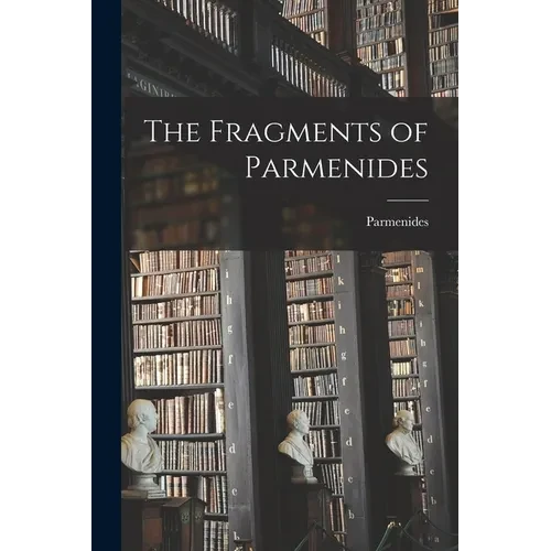 The Fragments of Parmenides - Paperback