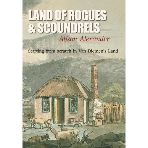 Land of Rogues & Scoundrels: Starting from scratch in Van Diemen's Land - Paperback