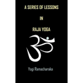 A Series of Lessons in Raja Yoga - Hardcover