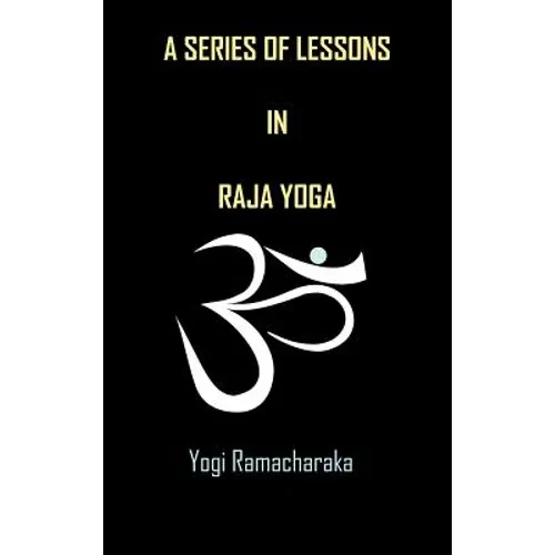 A Series of Lessons in Raja Yoga - Hardcover