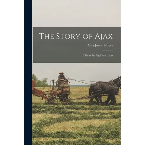 The Story of Ajax: Life in the Big Hole Basin - Paperback