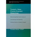Toward a New, Praxis-Oriented Missiology: Rediscovering Paulo Freire's Concept of Conscientizacao and Enhancing Christian Mission as Prophetic Dialogu - Paperback