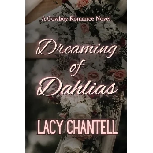 Dreaming of Dahlias: A Cowboy Romance Novel - Paperback