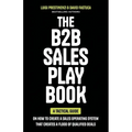 The B2B Sales Playbook: A Tactical Guide on How to Create a Sales Operating System That Creates a Flood of Qualified Deals - Paperback
