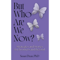 But Who Are We Now?: Strategies and Stories for Boomers and Beyond - Hardcover