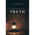 Contending for the Truth: A Biblical Look at Thirteen Contentious Doctrines - Paperback