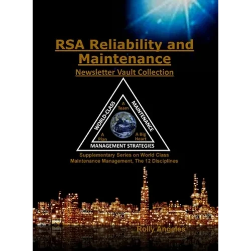 RSA Reliability and Maintenance Newsletter Vault Collection: Supplementary Series on World Class Maintenance Management - The 12 Disciplines - Hardcover