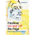 Faulkner on and Off the Page: Essays in Biographical Criticism - Paperback