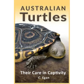 Australian Turtles: Their Care in Captivity - Hardcover