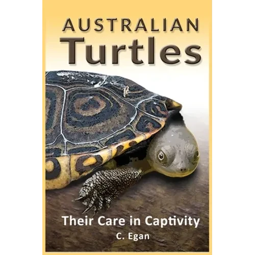 Australian Turtles: Their Care in Captivity - Hardcover