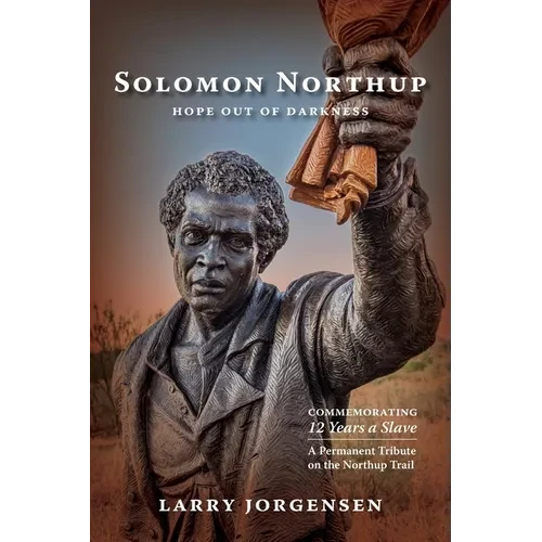 Solomon Northup -- Hope Out of Darkness: Commemorating "12 Years a Slave" - Paperback