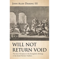 Will Not Return Void: The Use of Scripture in the Evangelistic Writings in the Greek Patristic Tradition - Paperback