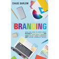 Branding: What You Need to Know About Building a Personal Brand and Growing Your Small Business Using Social Media Marketing and Offline Guerrilla Tac - Hardcover